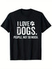 T-Shirt "I Love Dogs. People, Not So Much" (NEW)
