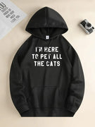 Hoodie "I'm Here To Pet All the Cats" (NEW)