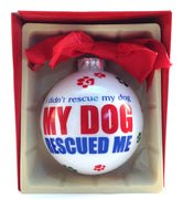 Christmas Ball Ornament - I Didn't Rescue My Dog.... - Natural Pet Foods