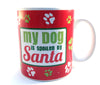 Christmas Mug - My Dog Is Spoiled By Santa SALE - Natural Pet Foods