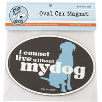 Dog Is Good-Oval Car Magnet- Cannot Live Without My dogs SALE - Natural Pet Foods